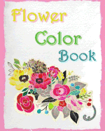 Flower Color Book: Reduce Stress and Bring Balance with Beautiful Flowers