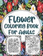 Flower Coloring Book For Adults: Stress Relieve.