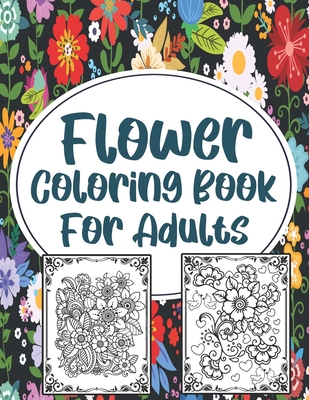 Flower Coloring Book For Adults: Stress Relieve. - Press, Sh