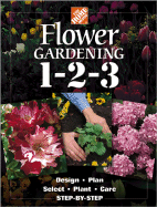 Flower Gardening 1-2-3 - The Home Depot (Editor), and Home Depot (Creator), and Holms, John (Editor)