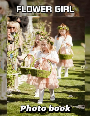 Flower Girl Photo Book: Charming Collection Of 40 Floral Images For Celebrations, Events, And Inspiration - Waller, Karina