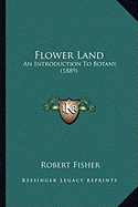 Flower Land: An Introduction To Botany (1889)