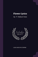 Flower-Lyrics: Op. 77. Medium Voice