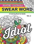Flower Mandala Swear Word Vol.2: A Coloring Book for Adults