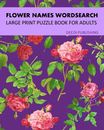 Flower Names Word Search: Large Print Puzzle Book For Adults