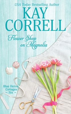 Flower Shop on Magnolia - Correll, Kay