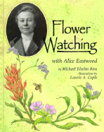 Flower Watching with Alice Eastwood
