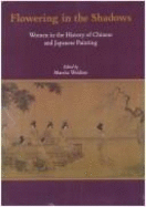 Flowering in the Shadows: Women in the History of Chinese and Japanese Painting