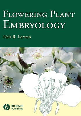 Flowering Plant Embryology: With Emphasis on Economic Species - Lersten, Nels R, PH.D.