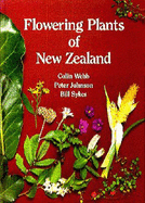 Flowering Plants of New Zealand - Webb, C.J., and Johnson, P.N., and Sykes, W.R.