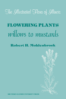 Flowering Plants: Willows to Mustards - Mohlenbrock, Robert H