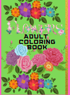 Flowers Adult Coloring Book: Stress Relieving&relaxing Illustrations: A Coloring Book Featuring Beautiful Spring Flowers and Exquisite Floral Bouquets and Arrangements for Relaxation.Amazing Swirls and Paisley Patterns for Relaxation.