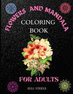 Flowers and Mandala Coloring Book for Adults: Awesome Mandala Adult Coloring Book: Stress Relieving