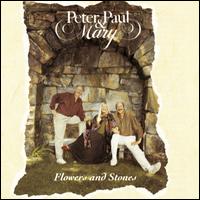 Flowers and Stones - Peter, Paul and Mary