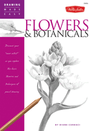 Flowers & Botanicals: Discover Your 'Inner Artist' as You Explore the Basic Theories and Techniques of Pencil Drawing