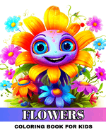 Flowers Coloring Book for Kids: Flowers Coloring Sheets for Kids with Bold and Easy Designs