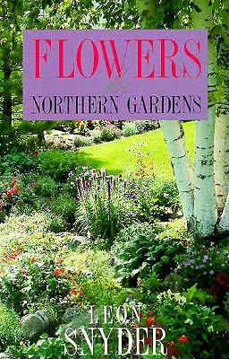 Flowers for Northern Gardens - Snyder, Leon