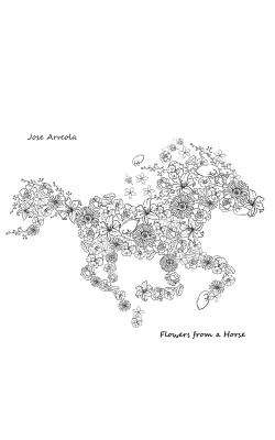 Flowers From A Horse - Ramirez, Jorge (Contributions by), and Arreola, Jose