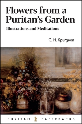 Flowers from a Puritan's Garden - Spurgeon, Charles H