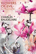 Flowers of Evil (Les Fleurs du Mal) - Baudelaire, Charles, and Scott, Cyril (Translated by)