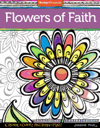 Flowers of Faith Coloring Book: Create, Color, Pattern, Play!