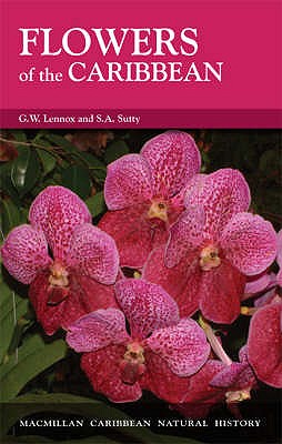 Flowers of the Caribbean - Lennox, G W, and Seddon, S A