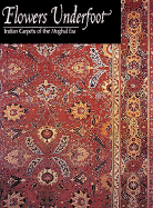 Flowers Underfoot: Indian Carpets of the Mughal Era - Walker, Daniel S