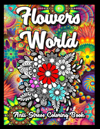 Flowers World Anti-Stress Coloring Book: Flower fairies Coloring Pages for adults Relaxation and Fun. Easy and Simple anti stress Print Designs with Cute Fantasy Scenes and Beautiful Nature and magical butterflies (8,5 x 11" 100 pages)