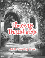 Flowery Thresholds Adult Coloring Book Grayscale Images By TaylorStonelyArt: Volume I