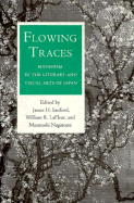 Flowing Traces: Buddhism in the Literary and Visual Arts of Japan