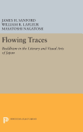 Flowing Traces: Buddhism in the Literary and Visual Arts of Japan