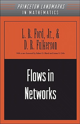 Flows in Networks - Ford, Lester Randolph, and Fulkerson, D R, and Bland, Robert G (Foreword by)
