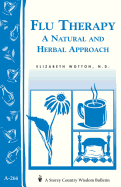 Flu Therapy: A Natural and Herbal Approach: (A Storey Country Wisdom Bulletin A-266)