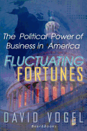 Fluctuating Fortunes: The Political Power of Business in America
