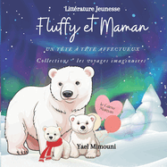 Fluffy et maman Un tte  tte affectueux: Collection " les voyages imaginaires"