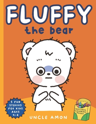 Fluffy the Bear: Adventures with the Playful and Energetic Fluffy Includes Fun Bear Coloring Pages - Publishing, Hey Sup Bye, and Amon, Uncle