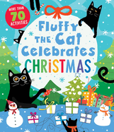 Fluffy the Cat Celebrates Christmas: More Than 70 Activities