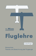 Fluglehre: Vortrage Uber Theorie Und Berechnung Der Flugzeuge in Elementarer Darstellung - Von Mises, Richard