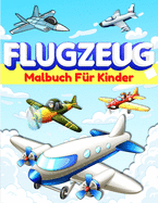 Flugzeug-Malbuch f?r Kinder und Kleinkinder: Flugzeug-Farbseiten f?r Kinder, Jungen und M?dchen im Alter von 2-4, 3-5, 4-8. Gro?e Flugzeug Geschenke f?r Kinder und Kleinkinder, die lieben, mit Flugzeugen zu spielen. Coole Aktivit?t Buch f?r Vorsch?ler.