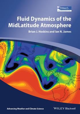 Fluid Dynamics of the Mid-Latitude Atmosphere - Hoskins, Brian J, and James, Ian N