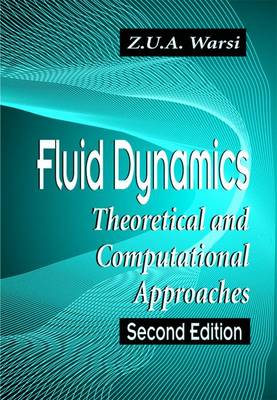 Fluid Dynamics: Theoretical and Computational Approaches, Third Edition - Warsi, Z U a