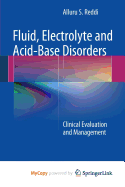 Fluid, Electrolyte and Acid-Base Disorders: Clinical Evaluation and Management - Reddi, Alluru S