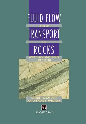 Fluid Flow and Transport in Rocks: Mechanisms and Effects - Jamtveit, B (Editor), and Yardley, B W (Editor)