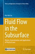 Fluid Flow in the Subsurface: History, Generalization and Applications of Physical Laws