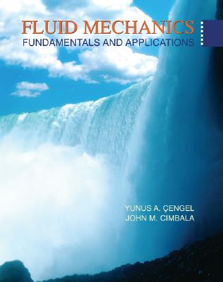 Fluid Mechanics: Fundamentals and Applications - Cengel, Yunus A, Dr., and Cimbala, John M