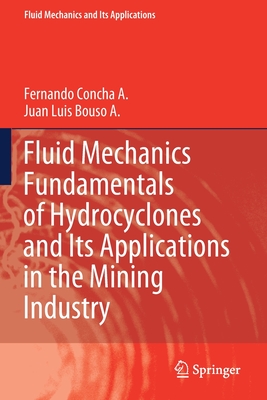 Fluid Mechanics Fundamentals of Hydrocyclones and Its Applications in the Mining Industry - Concha A., Fernando, and Bouso A., Juan Luis