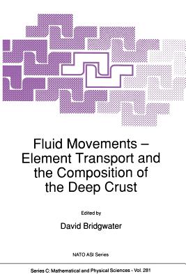 Fluid Movements -- Element Transport and the Composition of the Deep Crust - Bridgwater, David