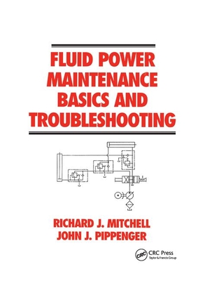 Fluid Power Maintenance Basics and Troubleshooting - Mitchell, Richard J., and Pippenger, John J.