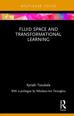 Fluid Space and Transformational Learning - Tsoukala, Kyriaki