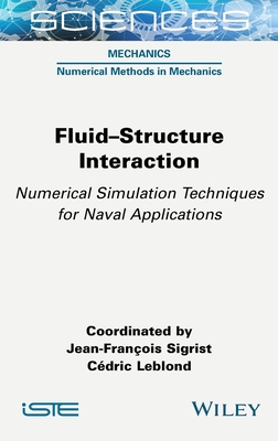 Fluid-Structure Interaction: Numerical Simulation Techniques for Naval Applications - Sigrist, Jean-Franois, and Leblond, Cdric